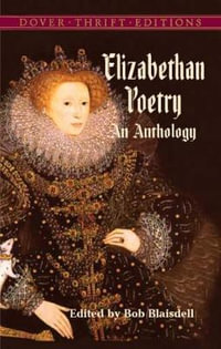 Elizabethan Poetry : An Anthology - BOB BLAISDELL