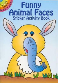 Funny Animal Faces Sticker Activity Book : Little Activity Books - FRAN NEWMAN-D'AMICO