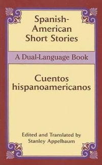 Spanish-American Short Stories / Cuentos hispanoamericanos : A Dual-Language Book - STANLEY APPELBAUM