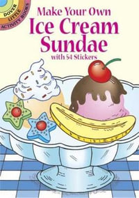 Make Your Own Ice Cream Sundae with 54 Stickers : Little Activity Books - FRAN NEWMAN-D'AMICO