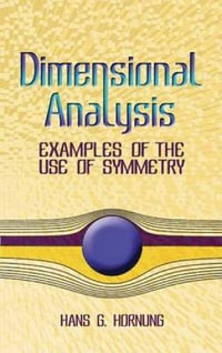 Dimensional Analysis : Examples of the Use of Symmetry - Hans G Hornung