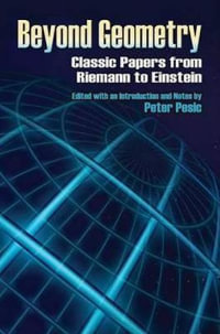 Beyond Geometry : Classic Papers from Riemann to Einstein - PETER PESIC