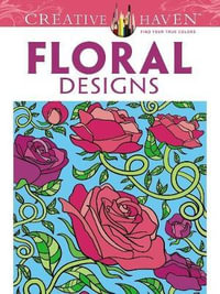 Creative Haven Floral Designs Coloring Book : Creative Haven - JESSICA MAZURKIEWICZ