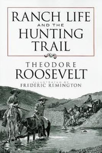 Ranch Life and the Hunting Trail : Dover Books on Americana - THEODORE ROOSEVELT