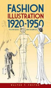 Fashion Illustration 1920-1950 : Techniques and Examples - WALTER T FOSTER