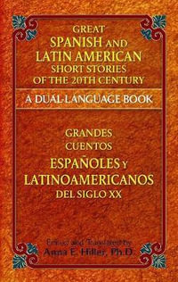 Great Spanish and Latin American Short Stories of the 20th Century/Grandes cuentos espanoles y latinoamericanos del siglo XX : A Dual-Language Book - ANNA HILLER