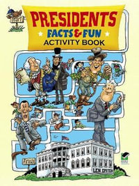 Presidents Facts and Fun Activity Book : Dover Children's Activity Books - LEN EPSTEIN