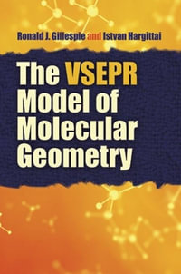 The VSEPR Model of Molecular Geometry : Dover Books on Chemistry - Ronald J Gillespie