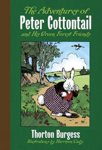 Adventures of Peter Cottontail and His Green Forest Friends - THORNTON W. BURGESS