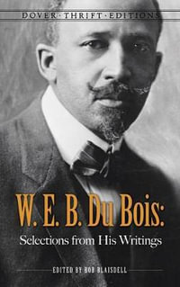 W. E. B. Du Bois : Selections from His Writings - W.E.B. DU BOIS