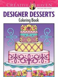 Creative Haven Designer Desserts Coloring Book : Creative Haven - EILEEN RUDISILL MILLER