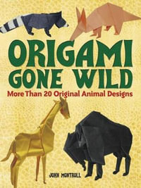 Origami Gone Wild : Dover Origami Papercraft - JOHN MONTROLL