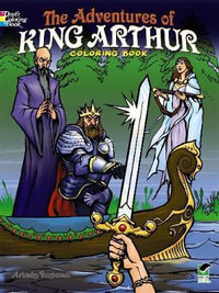 Adventures of King Arthur : Coloring Book : Dover Coloring Books for Children - Arkady Roytman