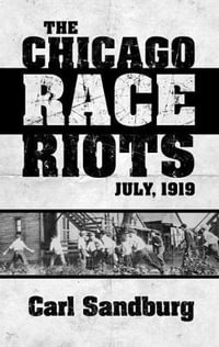 Chicago Race Riots : July, 1919 - CARL SANDBURG