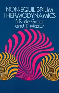 Non-Equilibrium Thermodynamics : Dover Books on Physics - S. R. DE GROOT