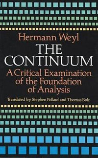 Continuum : A Critical Examination of the Foundation of Analysis - HERMANN WEYL