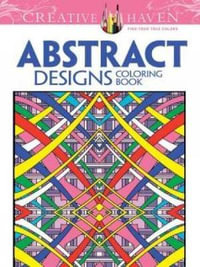 Creative Haven Abstract Designs Coloring Book : Creative Haven - BRIAN JOHNSON