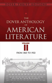 Dover Anthology of American Literature, Volume II : From 1865 to 1922 - BOB BLAISDELL