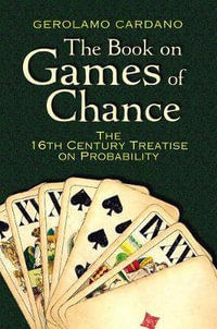 Book on Games of Chance : the 16th Century Treatise on Probability - GEROLAMO CARDANO