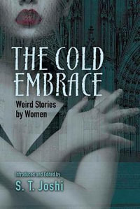 Cold Embrace : Weird Stories by Women - Martin C Tangora