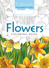 BLISS Flowers Coloring Book : Your Passport to Calm - Lindsey Boylan