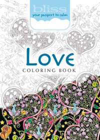 BLISS Love Coloring Book : Your Passport to Calm - LINDSEY BOYLAN