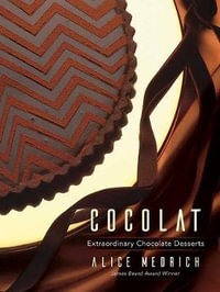 Cocolat : Extraordinary Chocolate Desserts - Alice Medrich