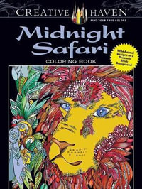 Midnight Safari - Adult Coloring Book : Wild Animal Designs on a Dramatic Black Background - Lindsey Boylan