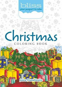 BLISS Christmas Coloring Book : Your Passport to Calm - JESSICA MAZURKIEWICZ