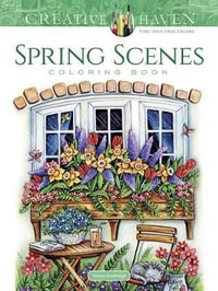 Spring Scenes - Adult Coloring Book : Creative Haven - TERESA GOODRIDGE