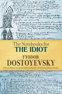 The Notebooks for the Idiot - Fyodor Dostoyevsky