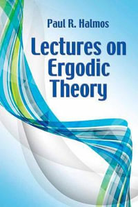 Lectures on Ergodic Theory : Dover Books on Mathematics - Paul R Halmos