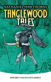 Tanglewood Tales : Evergreen Classics - Nathaniel Hawthorne