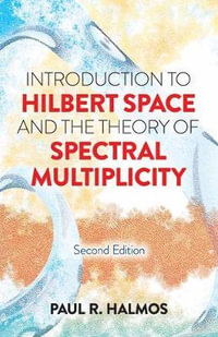 Introduction to Hilbert Space and the Theory of Spectral Multiplicity : 2nd Edition - Paul R. Halmos