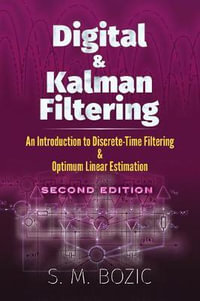 Digital and Kalman Filtering : Introduction to Discrete-Time Filtering and Optimum Linear Estimation - S. M. Bozic