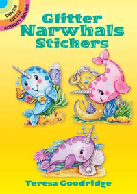 Glitter Narwhals Stickers : Dover Little Activity Books Stickers - Teresa Goodridge