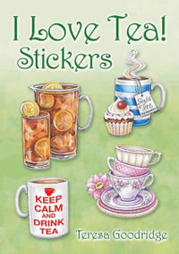 I Love Tea! Stickers - Teresa Goodridge