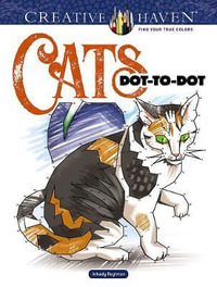 Cats: Dot-to-Dot - Adult Coloring Book : Creative Haven - Arkady Roytman