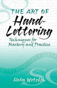 Art of Hand Lettering : Techniques for Mastery and Practice - Helm Wotzkow