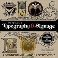 Vintage Typography and Signage : For Designers, By Designers - Frank H. Atkinson