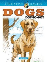 Dogs: Dot-to-Dot - Adult Coloring Book : Creative Haven - Arkady Roytman