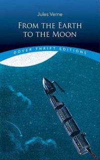 From the Earth to the Moon : Dover Thrift Editions - Jules Verne