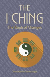 The I Ching : The Book of Changes - James Legge