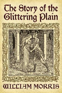 The Story of the Glittering Plain - William Morris