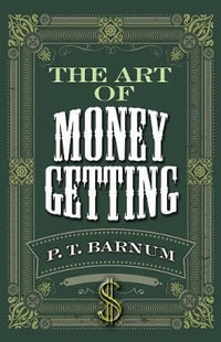 The Art of Money Getting - P.T. Barnum