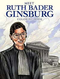 Meet Ruth Bader Ginsburg Coloring Book : Dover American History Coloring Books - STEVEN JAMES PETRUCCIO