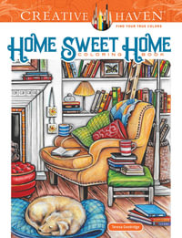 Home Sweet Home - Adult Coloring Book : Creative Haven - Teresa Goodridge