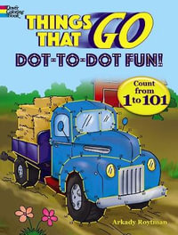 Things That Go Dot-to-Dot Fun : Count from 1 to 101! - ARKADY ROYTMAN