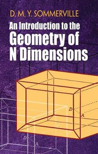 Introduction to the Geometry of N Dimensions : Dover Books on Mathematics - D. SOMMERVILLE