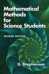 Mathematical Methods for Science Students : Seco - G. Stephenson